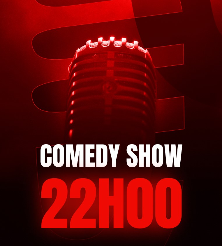 Comedy show - 22h00